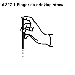 See diagram 4.227.1: Finger on drinking straw.